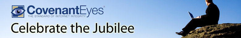Covenant Eyes and Celebrate the Jubilee