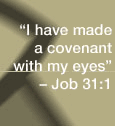 "I have made a coventant with my eyes" &mdash; Job 31:1