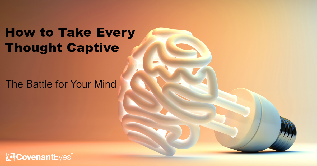 How to take every thought captive