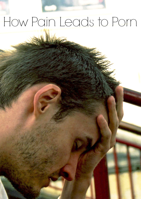 How Pain Leads to Porn