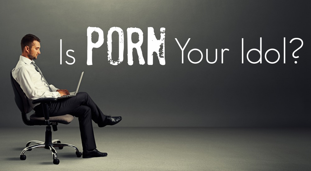 Is Porn Your Idol