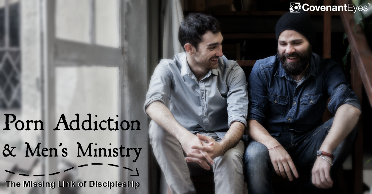 Porn Addiction and Men's Ministry