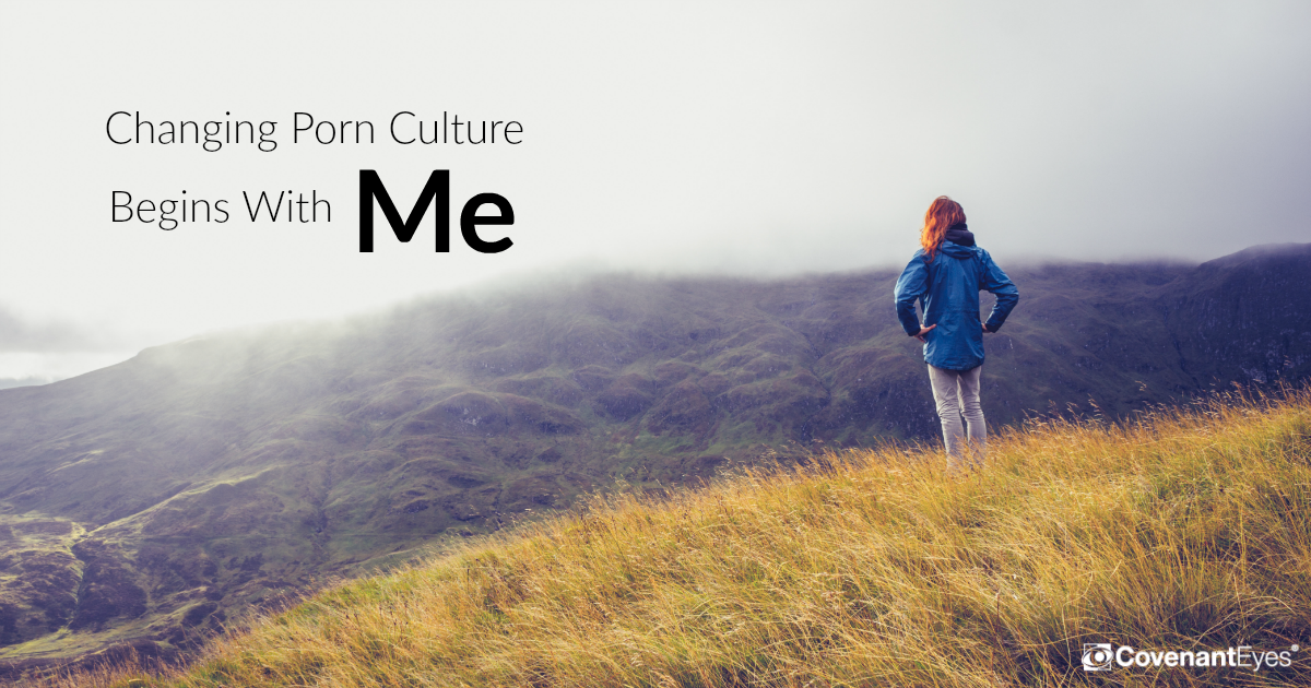 changing porn culture begins with me
