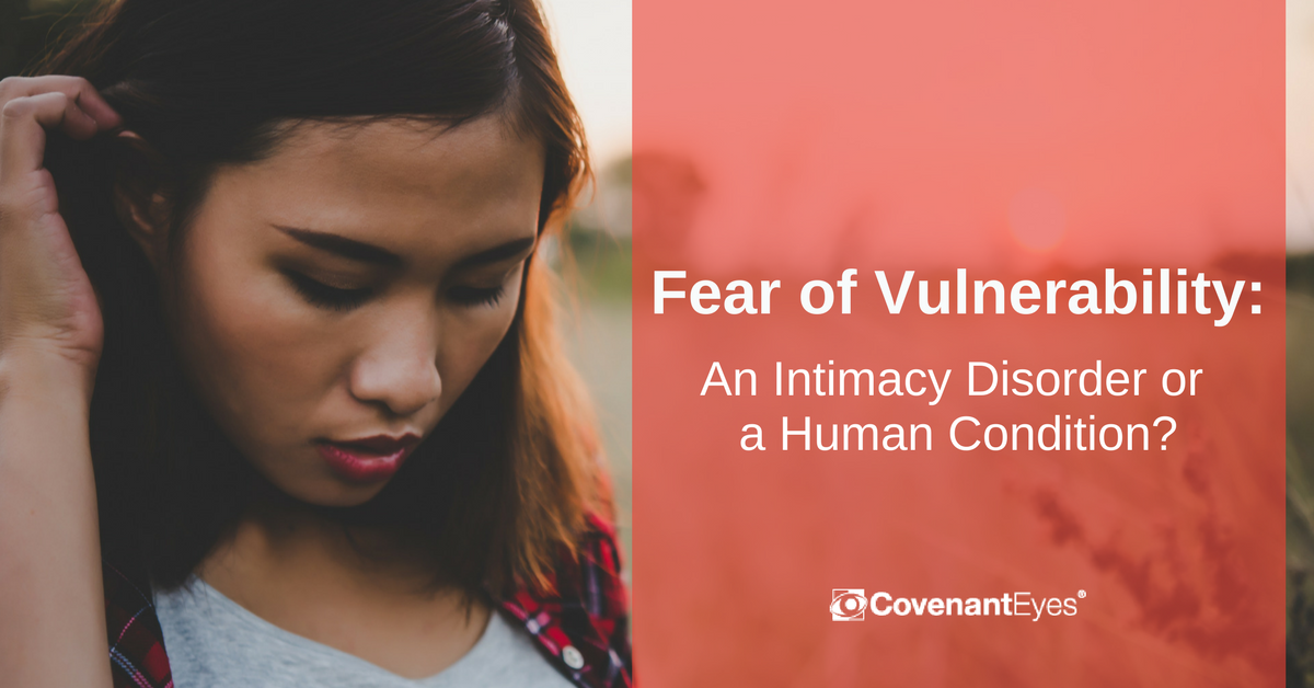 fear of vulnerability human condition or intimacy disorder