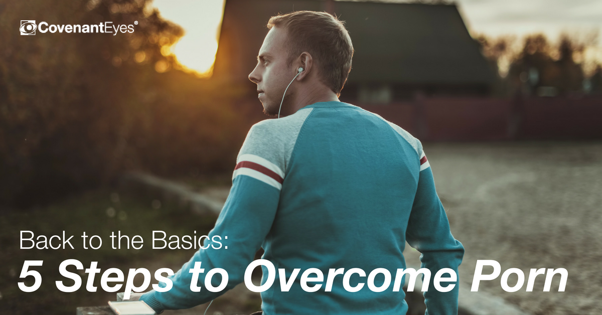 back to the basics_ 5 steps to overcome porn