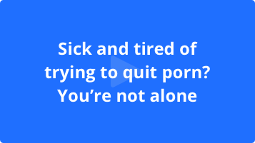 Sick and Tired of trying to quit porn? You are not alone video