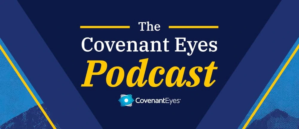 Covenant Eyes Podcast