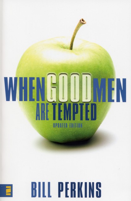 When Good Men Are Tempted by Bill Perkins