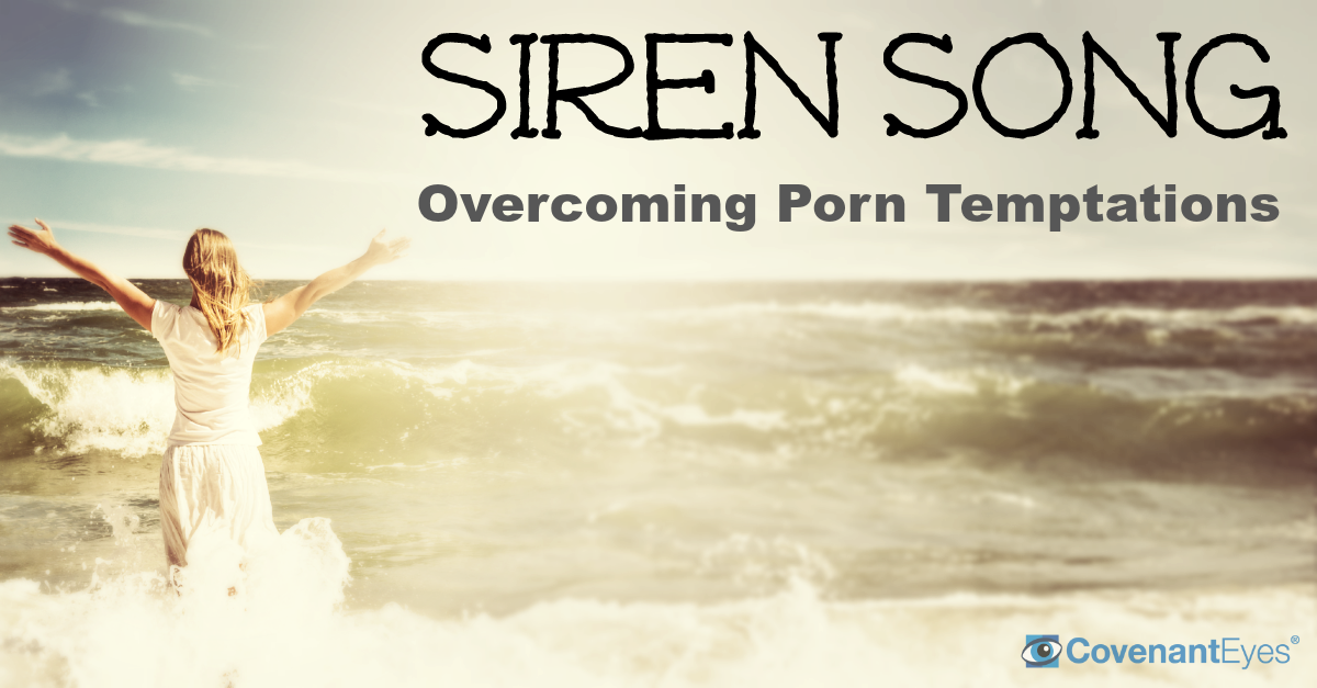 Siren Song: Overcoming Porn Temptations