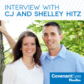 cj and shelley hitz on covenant eyes radio