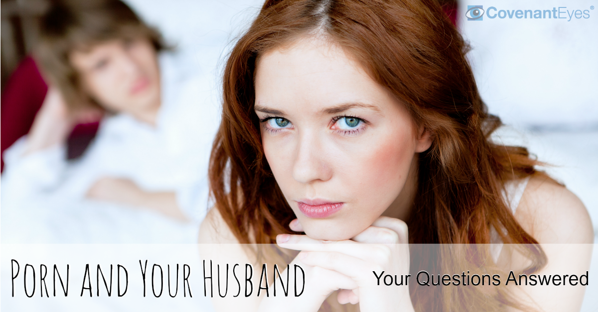 Porn and Your Husband – Your Questions Answered