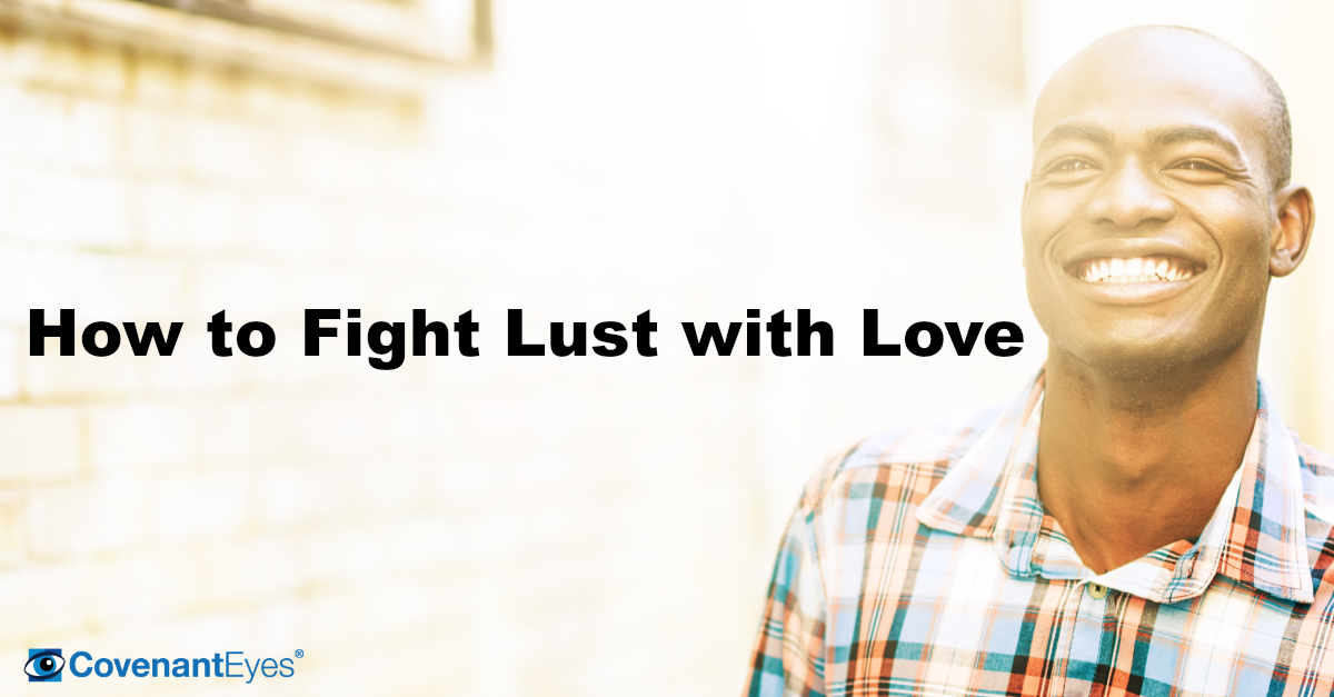 Fighting Lust with Love
