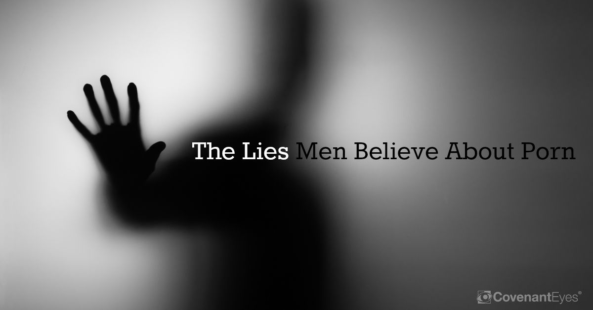 The Lies Men Believe About Porn