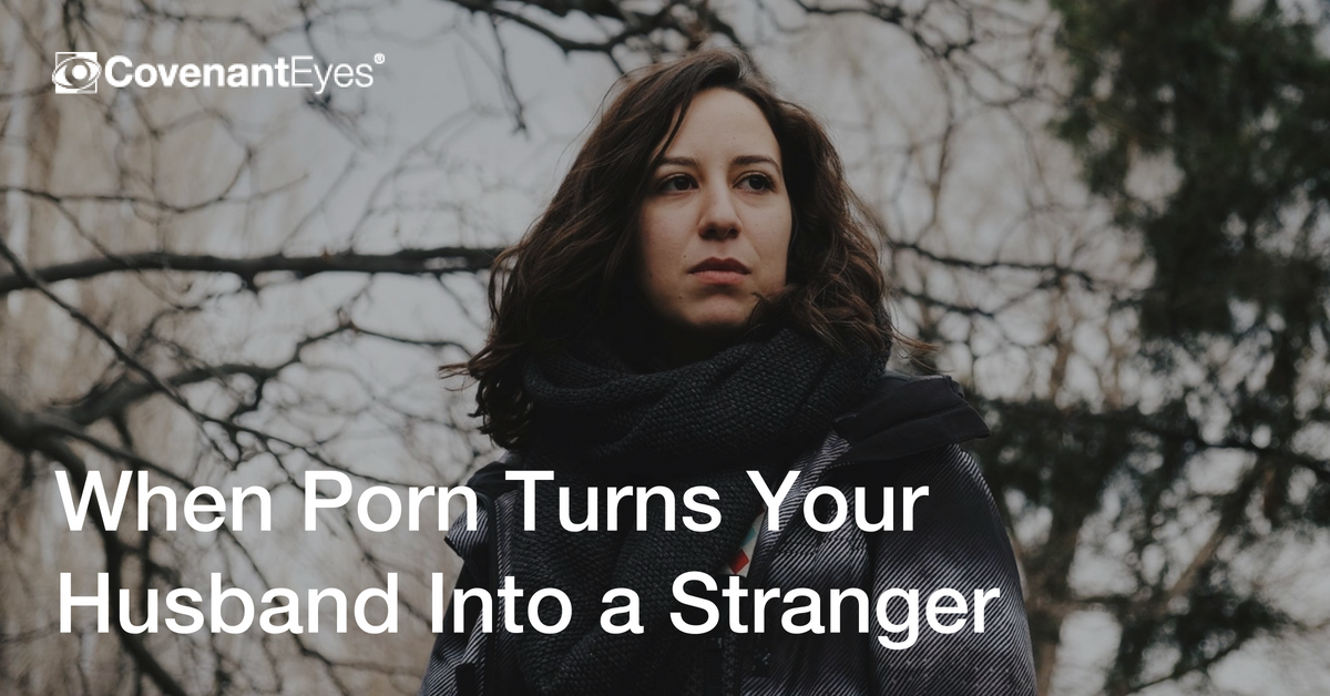 When Porn Turns Your Husband Into a Stranger