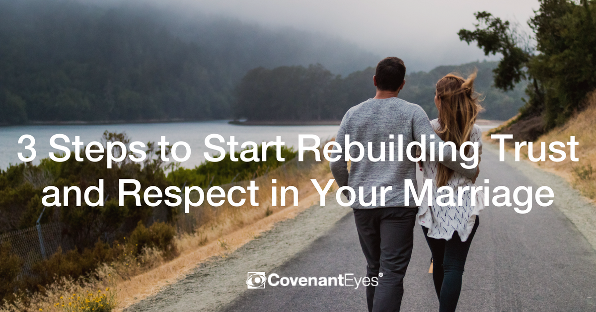 3 steps to start rebuilding trust and respect in your marriage
