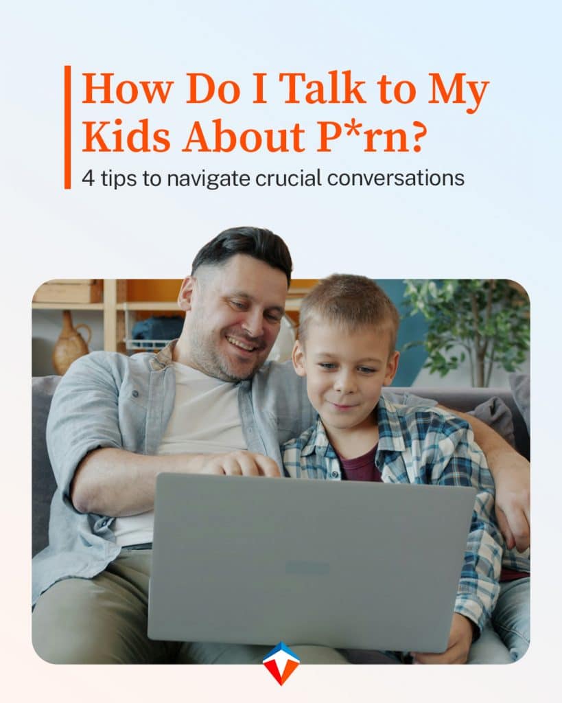 How do I talk to my kids about p*rn? 4 tips to navigate crucial conversations.